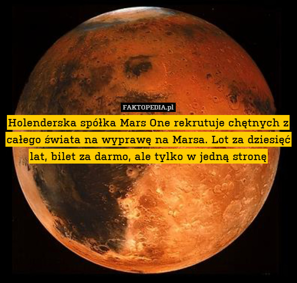 Holenderska spółka Mars One rekrutuje chętnych z całego świata na wyprawę na Marsa. Lot za dziesięć lat, bilet za darmo, ale tylko w jedną stronę 