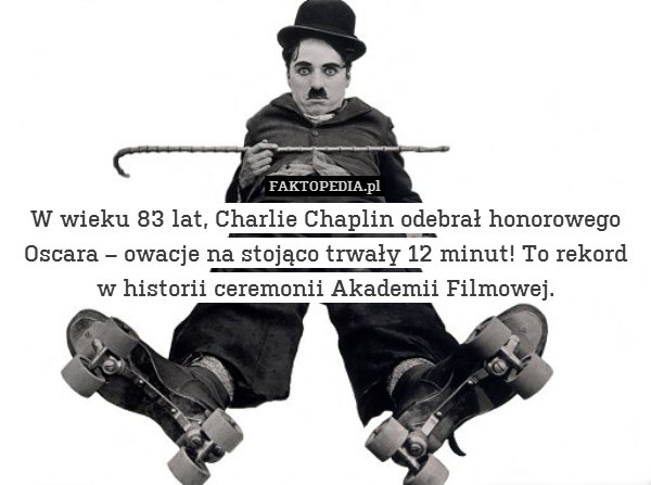 W wieku 83 lat, Charlie Chaplin odebrał honorowego Oscara – owacje na stojąco trwały 12 minut! To rekord w historii ceremonii Akademii Filmowej. 