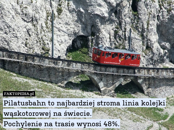 Pilatusbahn to najbardziej stroma linia kolejki wąskotorowej na świecie.
Pochylenie na trasie wynosi 48%. 