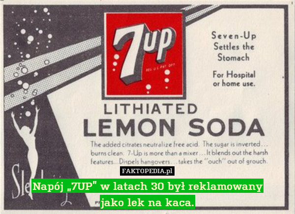 Napój „7UP” w latach 30 był reklamowany
jako lek na kaca. 