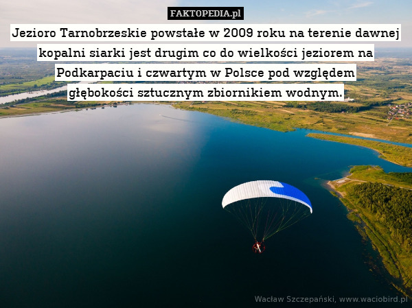 Jezioro Tarnobrzeskie powstałe w 2009 roku na terenie dawnej kopalni siarki jest drugim co do wielkości jeziorem na Podkarpaciu i czwartym w Polsce pod względem
głębokości sztucznym zbiornikiem wodnym. 