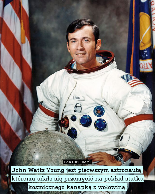 John Watts Young jest pierwszym astronautą, któremu udało się przemycić na pokład statku kosmicznego kanapkę z wołowiną. 