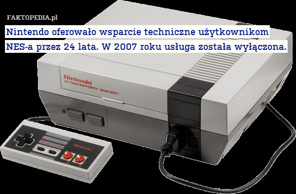 Nintendo oferowało wsparcie techniczne użytkownikom NES-a przez 24 lata. W 2007 roku usługa została wyłączona. 