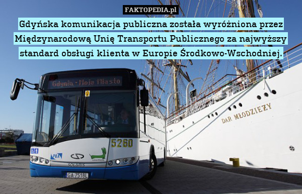 Gdyńska komunikacja publiczna została wyróżniona przez Międzynarodową Unię Transportu Publicznego za najwyższy
standard obsługi klienta w Europie Środkowo-Wschodniej. 
