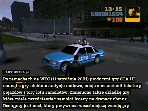 Po zamachach na WTC (11 września 2001) producent gry GTA III usunął z gry niektóre audycje radiowe, misje oraz zmienił tekstury pojazdów i tory lotu samolotów. Zmieniono także okładkę gry,
która miała przedstawiać samolot lecący na drapacz chmur. Dostępny jest mod, który przywraca wcześniejszą wersję gry. 