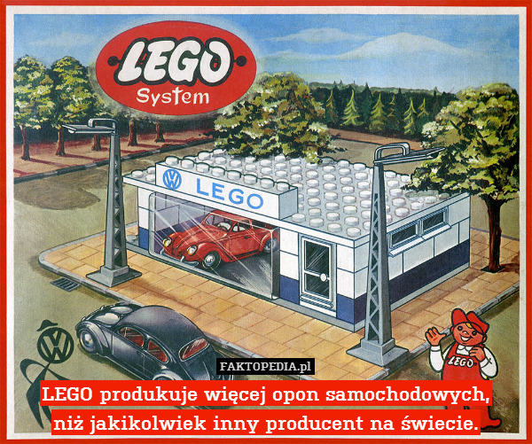 LEGO produkuje więcej opon samochodowych,
niż jakikolwiek inny producent na świecie. 