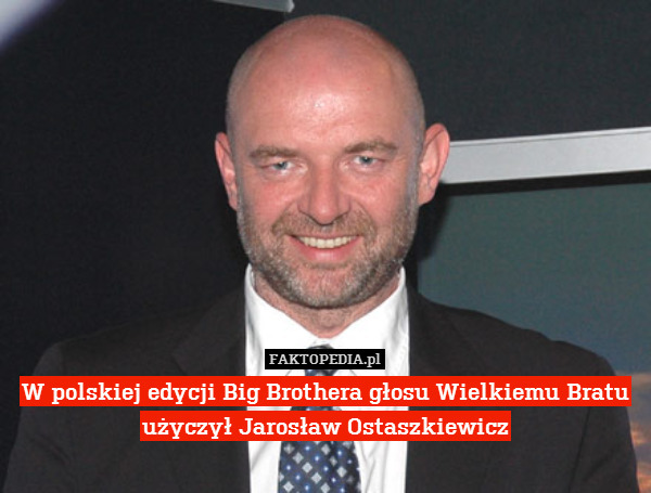 W polskiej edycji Big Brothera głosu Wielkiemu Bratu użyczył Jarosław Ostaszkiewicz 