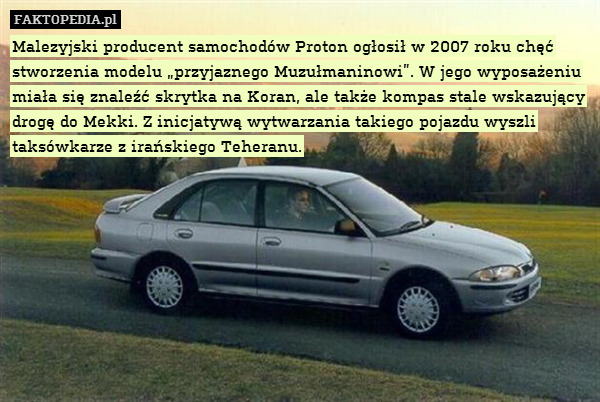 Malezyjski producent samochodów Proton ogłosił w 2007 roku chęć stworzenia modelu „przyjaznego Muzułmaninowi”. W jego wyposażeniu miała się znaleźć skrytka na Koran, ale także kompas stale wskazujący drogę do Mekki. Z inicjatywą wytwarzania takiego pojazdu wyszli taksówkarze z irańskiego Teheranu. 
