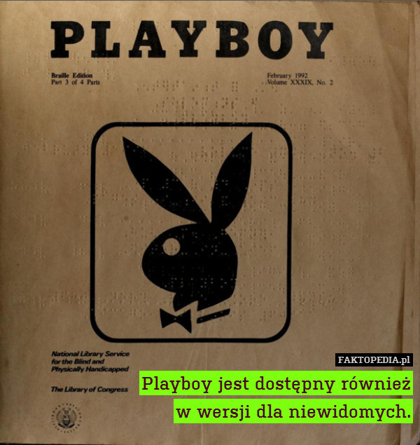 Playboy jest dostępny również
w wersji dla niewidomych. 