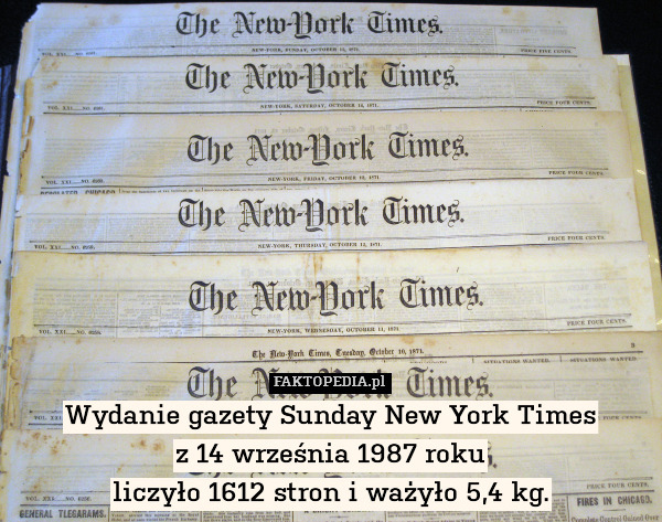 Wydanie gazety Sunday New York Times
z 14 września 1987 roku
liczyło 1612 stron i ważyło 5,4 kg. 