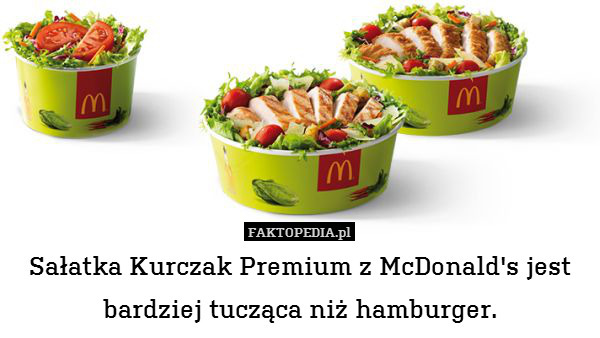 Sałatka Kurczak Premium z McDonald&apos;s jest bardziej tucząca niż hamburger. 