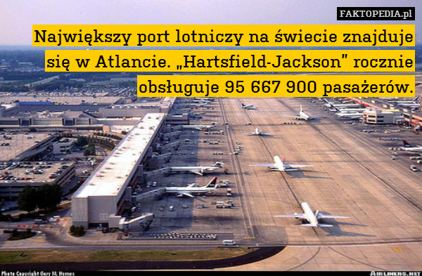 Największy port lotniczy na świecie znajduje się w Atlancie. „Hartsfield-Jackson” rocznie obsługuje 95 667 900 pasażerów. 