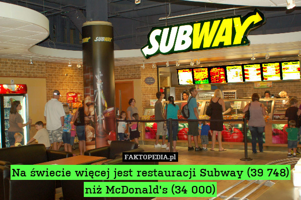 Na świecie więcej jest restauracji Subway (39 748) niż McDonald&apos;s (34 000) 