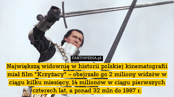 Największą widownię w historii polskiej kinematografii miał film "Krzyżacy" – obejrzało go 2 miliony widzów w ciągu kilku miesięcy, 14 milionów w ciągu pierwszych czterech lat, a ponad 32 mln do 1987 r. 