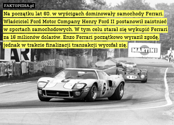 Na początku lat 60. w wyścigach dominowały samochody Ferrari. Właściciel Ford Motor Company Henry Ford II postanowił zaistnieć w sportach samochodowych. W tym celu starał się wykupić Ferrari za 16 milionów dolarów. Enzo Ferrari początkowo wyraził zgodę, jednak w trakcie finalizacji transakcji wycofał się. 