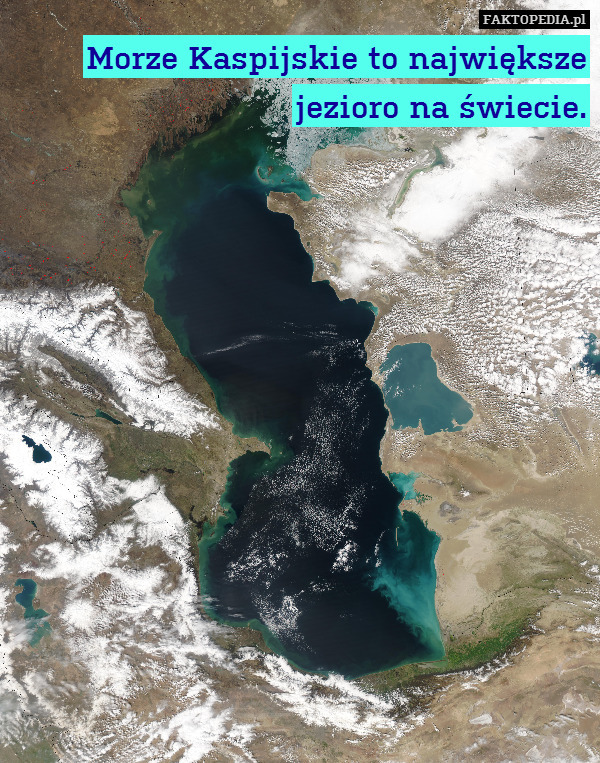 Morze Kaspijskie to największe jezioro na świecie. 