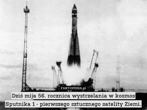 Dziś mija 56. rocznica wystrzelania w kosmos Sputnika 1 - pierwszego sztucznego satelity Ziemi. 