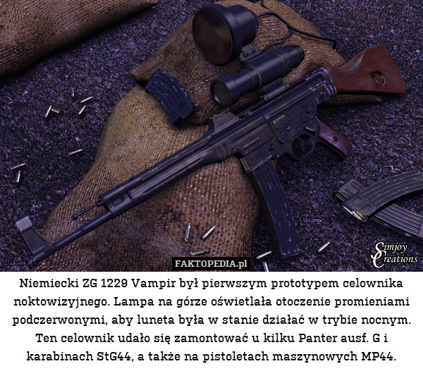 Niemiecki ZG 1229 Vampir był pierwszym prototypem celownika noktowizyjnego. Lampa na górze oświetlała otoczenie promieniami podczerwonymi, aby luneta była w stanie działać w trybie nocnym. Ten celownik udało się zamontować u kilku Panter ausf. G i karabinach StG44, a także na pistoletach maszynowych MP44. 