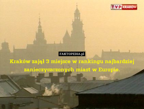 Kraków zajął 3 miejsce w rankingu najbardziej zanieczyszczonych miast w Europie. 
