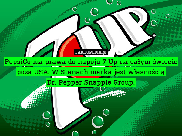 PepsiCo ma prawa do napoju 7 Up na całym świecie poza USA. W Stanach marka jest własnością
Dr. Pepper Snapple Group. 