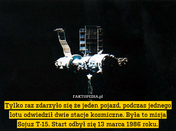 Tylko raz zdarzyło się że jeden pojazd, podczas jednego lotu odwiedził dwie stacje kosmiczne. Była to misja Sojuz T-15. Start odbył się 13 marca 1986 roku. 