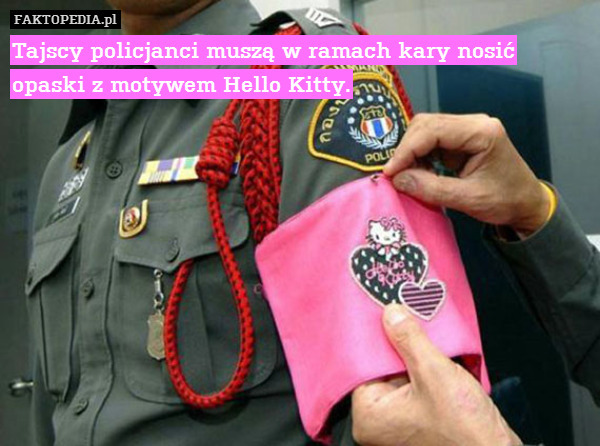 Tajscy policjanci muszą w ramach kary nosić opaski z motywem Hello Kitty. 