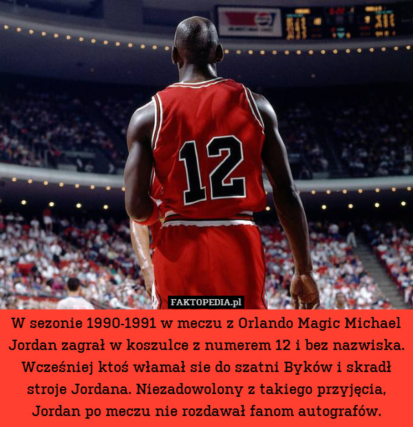 W sezonie 1990-1991 w meczu z Orlando Magic Michael Jordan zagrał w koszulce z numerem 12 i bez nazwiska. Wcześniej ktoś włamał sie do szatni Byków i skradł stroje Jordana. Niezadowolony z takiego przyjęcia, Jordan po meczu nie rozdawał fanom autografów. 