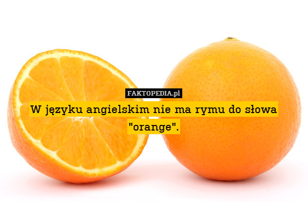 W języku angielskim nie ma rymu do słowa "orange". 