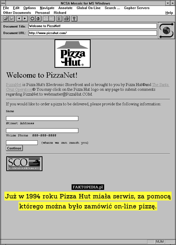 Już w 1994 roku Pizza Hut miała serwis, za pomocą którego można było zamówić on-line pizzę. 