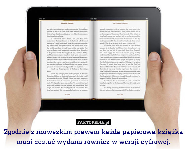 Zgodnie z norweskim prawem każda papierowa książka musi zostać wydana również w wersji cyfrowej. 