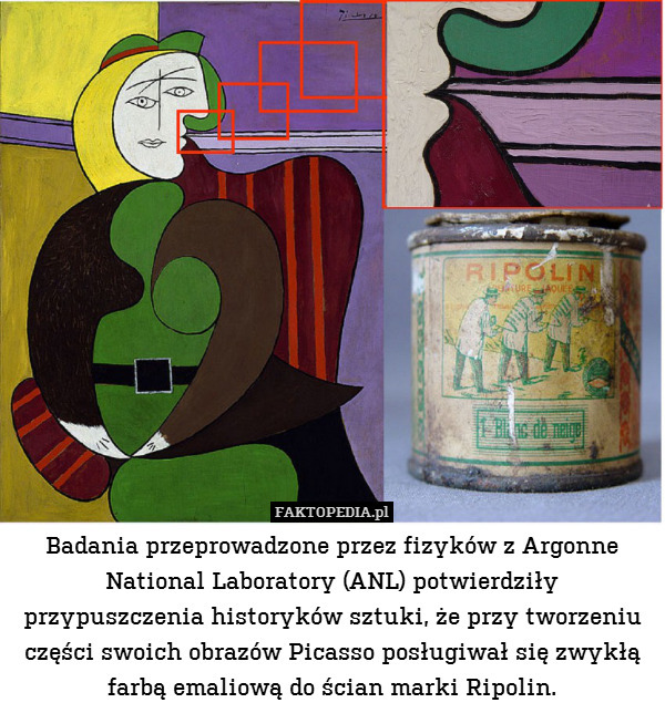 Badania przeprowadzone przez fizyków z Argonne National Laboratory (ANL) potwierdziły przypuszczenia historyków sztuki, że przy tworzeniu części swoich obrazów Picasso posługiwał się zwykłą farbą emaliową do ścian marki Ripolin. 