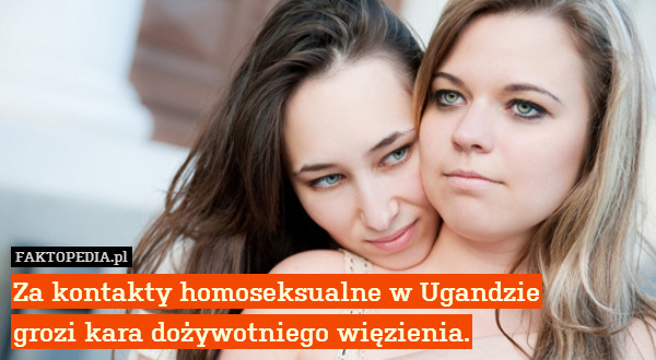 Za kontakty homoseksualne w Ugandzie
grozi kara dożywotniego więzienia. 