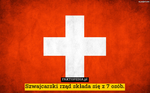 Szwajcarski rząd składa się z 7 osób. 