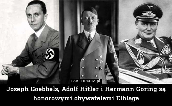 Joseph Goebbels, Adolf Hitler i Hermann Göring są honorowymi obywatelami Elbląga 