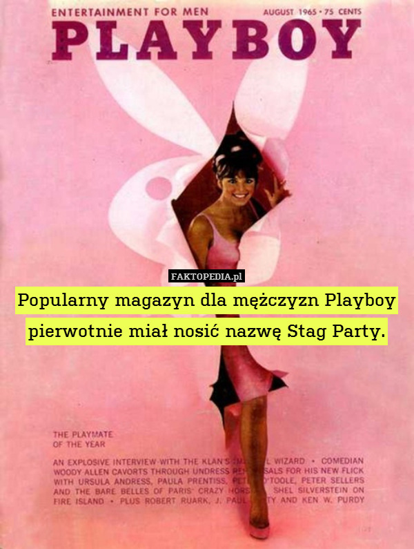 Popularny magazyn dla mężczyzn Playboy pierwotnie miał nosić nazwę Stag Party. 