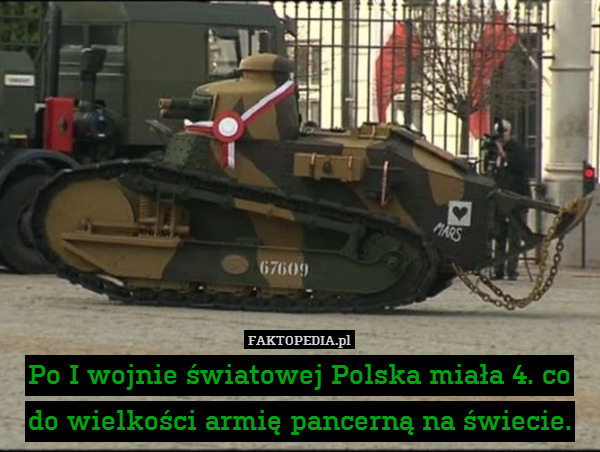 Po I wojnie światowej Polska miała 4. co do wielkości armię pancerną na świecie. 