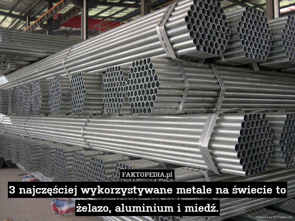 3 najczęściej wykorzystywane metale na świecie to żelazo, aluminium i miedź. 