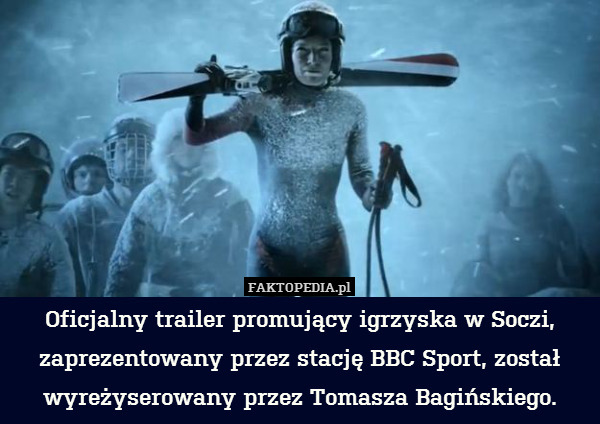Oficjalny trailer promujący igrzyska w Soczi, zaprezentowany przez stację BBC Sport, został wyreżyserowany przez Tomasza Bagińskiego. 