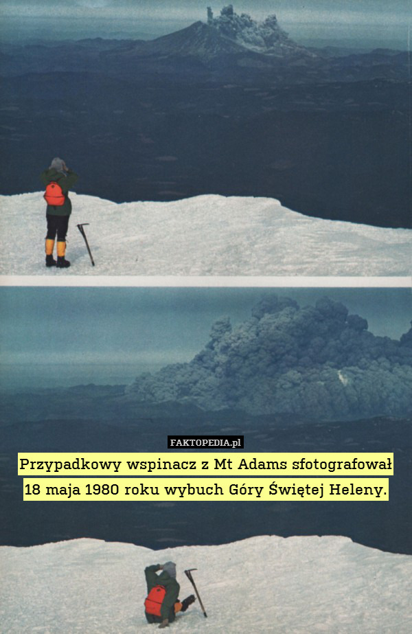 Przypadkowy wspinacz z Mt Adams sfotografował
18 maja 1980 roku wybuch Góry Świętej Heleny. 