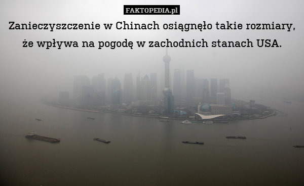 Zanieczyszczenie w Chinach osiągnęło takie rozmiary, że wpływa na pogodę w zachodnich stanach USA. 