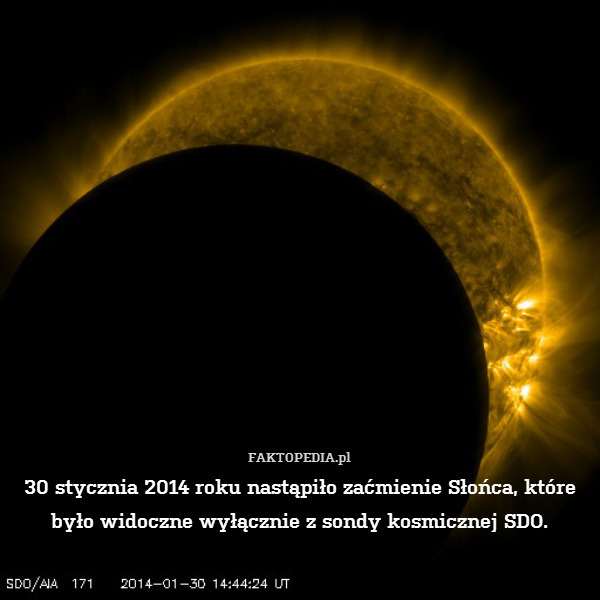 30 stycznia 2014 roku nastąpiło zaćmienie Słońca, które było widoczne wyłącznie z sondy kosmicznej SDO. 