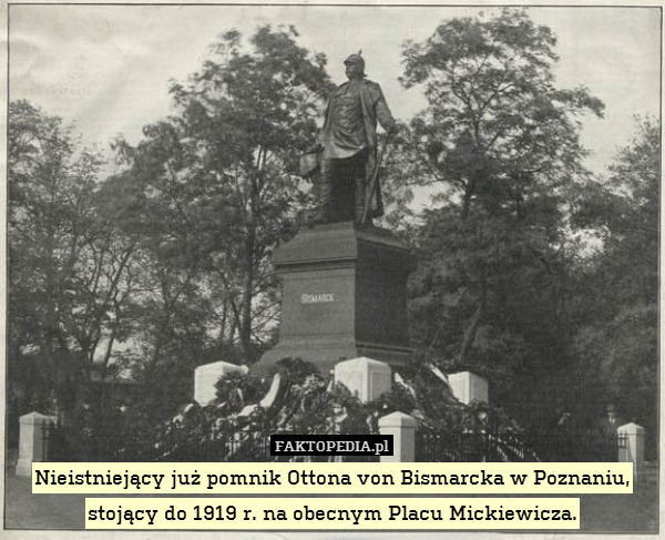 Nieistniejący już pomnik Ottona von Bismarcka w Poznaniu, stojący do 1919 r. na obecnym Placu Mickiewicza. 