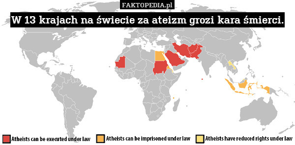 W 13 krajach na świecie za ateizm grozi kara śmierci. 