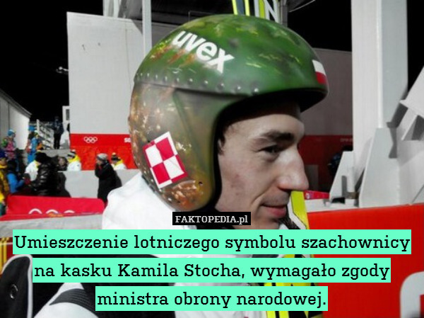 Umieszczenie lotniczego symbolu szachownicy na kasku Kamila Stocha, wymagało zgody ministra obrony narodowej. 