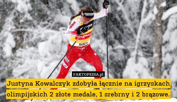 Justyna Kowalczyk zdobyła łącznie na igrzyskach olimpijskich 2 złote medale, 1 srebrny i 2 brązowe. 