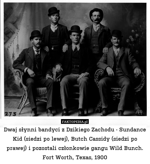Dwaj słynni bandyci z Dzikiego Zachodu - Sundance Kid (siedzi po lewej), Butch Cassidy (siedzi po prawej) i pozostali członkowie gangu Wild Bunch.
Fort Worth, Texas, 1900 