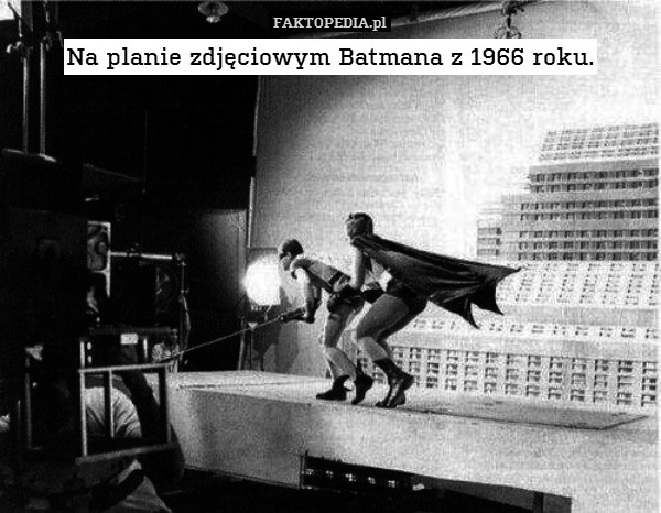 Na planie zdjęciowym Batmana z 1966 roku. 