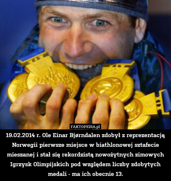 19.02.2014 r. Ole Einar Bjørndalen zdobył z reprezentacją Norwegii pierwsze miejsce w biathlonowej sztafecie mieszanej i stał się rekordzistą nowożytnych zimowych Igrzysk Olimpijskich pod względem liczby zdobytych medali - ma ich obecnie 13. 