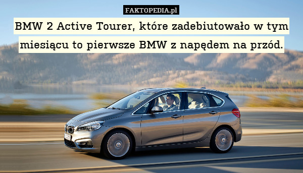 BMW 2 Active Tourer, które zadebiutowało w tym miesiącu to pierwsze BMW z napędem na przód. 