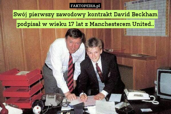 Swój pierwszy zawodowy kontrakt David Beckham podpisał w wieku 17 lat z Manchesterem United.. 